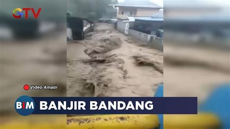 Banjir Bandang Imbas Curah Hujan Intensitas Tinggi Di Bone Bolango