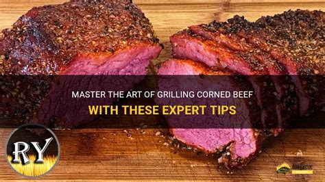 Master The Art Of Grilling Corned Beef With These Expert Tips Shungrill