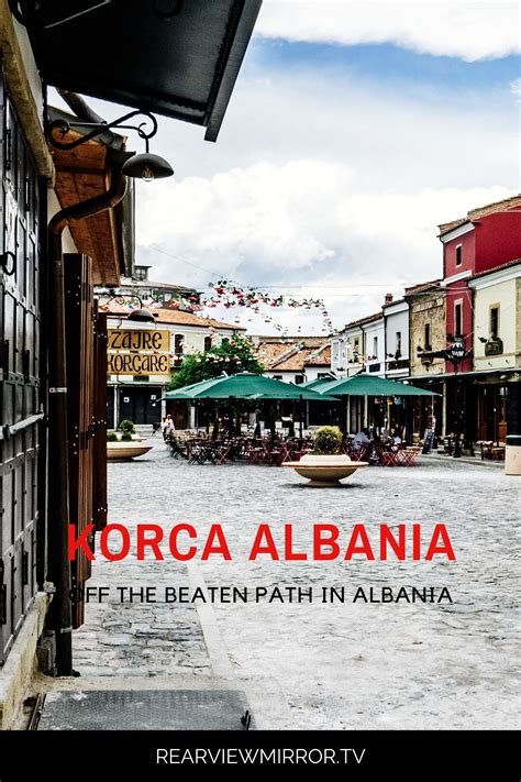 Discover the Hidden Gems of Korca, Albania