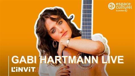 Gabi Hartmann Live Exclusif Avec Les Espaces Culturels I L Invit Live