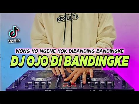 Dj Ojo Di Bandingke Tiktok Viral Remix Full Bass Terbaru 2022 Dj Ojo