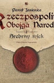 Rzeczpospolita Obojga Narod W Srebrny Wiek Audiobook Mp Pawe