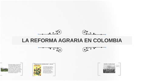 LA REFORMA AGRARIA EN COLOMBIA by Leidy Arias on Prezi