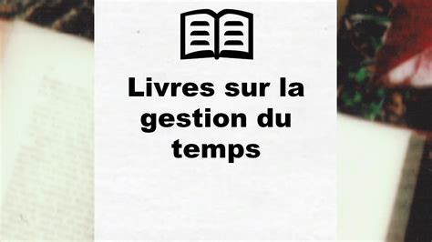 Meilleurs Livres Sur La Gestion Du Temps 2024 Classement Des Livres