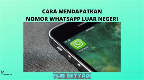 Cara Mendapatkan Nomor Whatsapp Luar Negeri Flin Setyadi