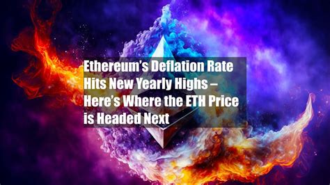 Ethereums Deflation Rate Hits New Yearly Highs Heres Where The Eth