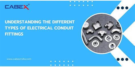 Understanding The Different Types Of Electrical Conduit Fittings By Cabex India Medium