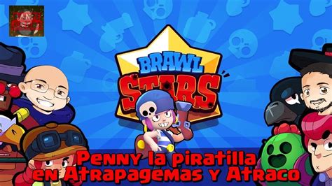 Brawl Stars Penny La Piratilla En Atrapagemas Y Atraco