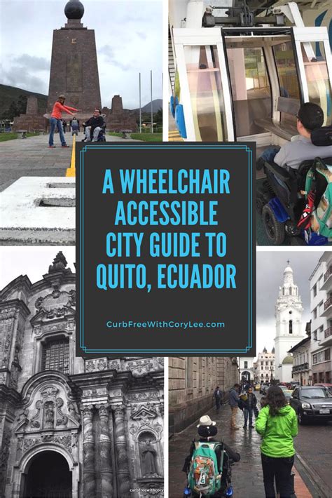 A Wheelchair Accessible City Guide To Quito Ecuador Latin America