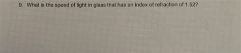 Solved 9. What is the speed of light in glass that has an | Chegg.com