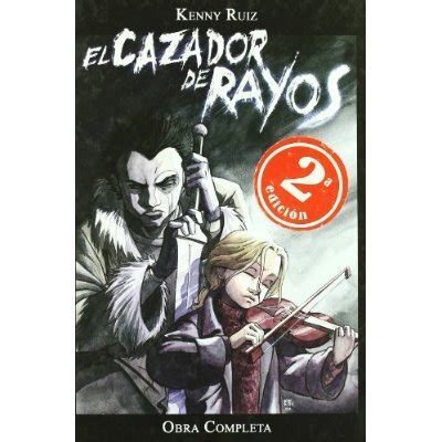 Libro El Cazador De Rayos Integral De Kenny Ruiz Dibujo Kenny Ruiz