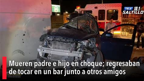 Mueren Padre E Hijo En Accidente Regresaban De Tocar En Un Bar Junto A