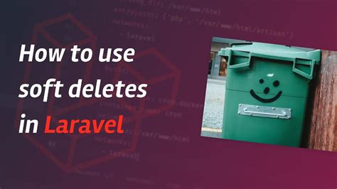 How To Use Soft Deletes In Laravel YouTube