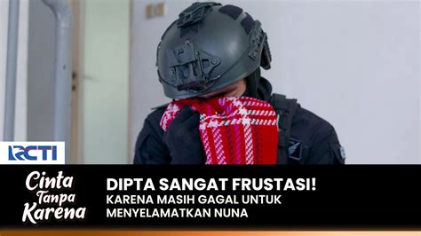 FRUSTASI PARAH Dipta Masih Terlambat Untuk Selamatkan Nuna CINTA