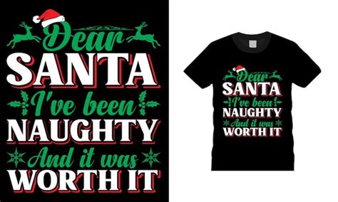 Premium Vector Dear Santa I Ve Been Naughty And It Was Worth It