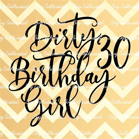 Dirty Birthday Girl Svg Th Birthday Svg Thirtieth Svg Th