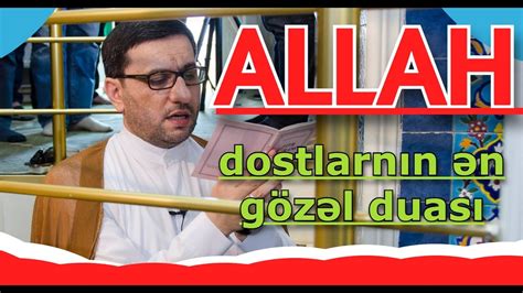 Allah Dostlarn N N G Z L Duas Hac Sahin Bu Vaxtlar Oxuyun Youtube