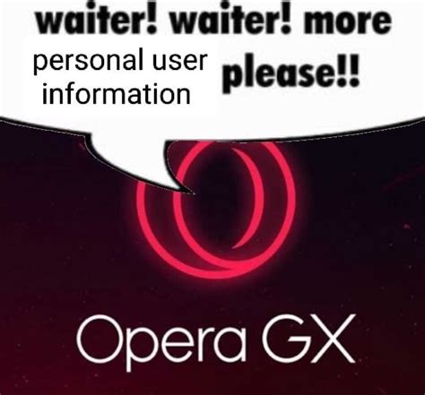 Waiter Waiter More Personal User Please Information Opera Gx Ifunny