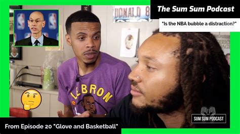 Is The NBA Bubble A Distraction The Sum Sum Podcast From Ep 20