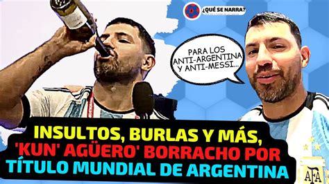 KUN AGÜERO borracho celebra que ARGENTINA GANÓ MUNDIAL QATAR 2022 con