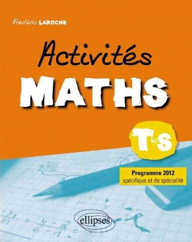 Progresser En Maths Activit S Maths Terminale S Programme Sp Cifique