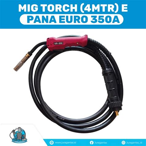 Jual MIG Torch Set Type Panasonic Euro Connection 350A E Panjang 4