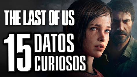 15 CURIOSIDADES De THE LAST OF US Easter Eggs Y Secretos Que NO