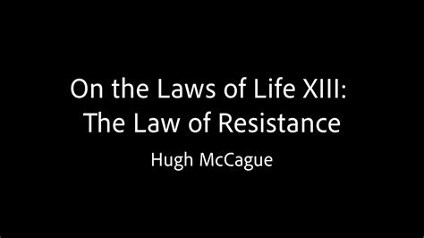 On The Laws Of Life XIII The Law Of Resistance Hugh McCague YouTube