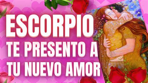 Escorpiote Presento A Tu Nuevo Amor Te Digo Su Edad Nombre