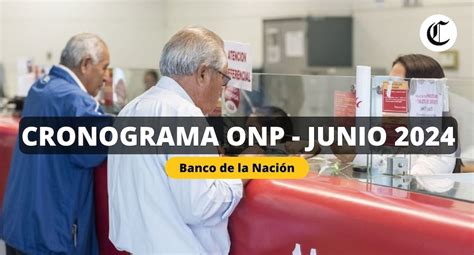 Onp Junio 2024 Cronograma De Pagos Para Jubilados En El Banco De La Nación Cuándo Inician Los