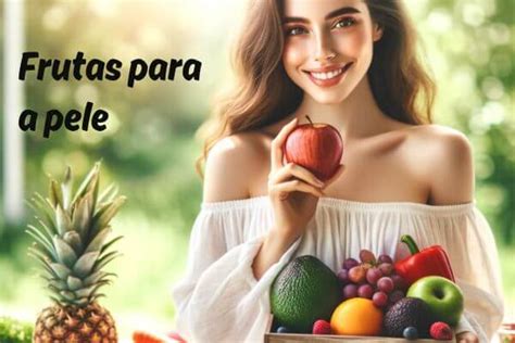 Frutas Para A Pele Op Es Para Uma Apar Ncia Mais Jovem