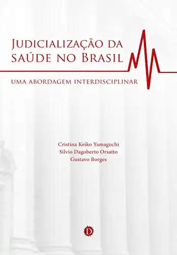 Judicialização da saúde no Brasil Uma abordagem interdisciplinar