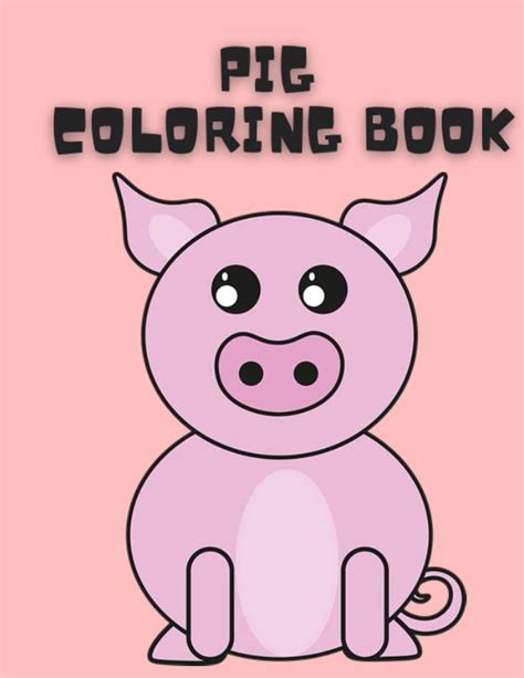 pig coloring book: coloring book for kids and adults by briwa publisher | Goodreads