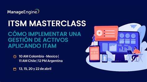 Itsm Masterclass 2021 Sesión 4 Implementar Una Gestión De Activos Con Itam Manageengine