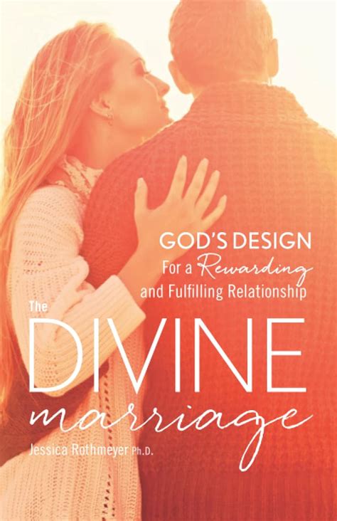 The Divine Marriage Gods Design For A Rewarding And Fulfilling Relationship Rothmeyer Phd