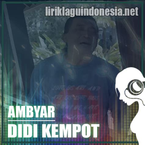 Lirik Lagu Didi Kempot Ambyar