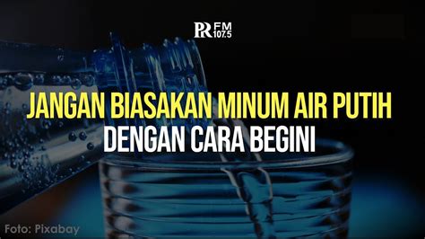 Jangan Biasakan Minum Air Putih Dengan Cara Begini Kata Dr Zaidul