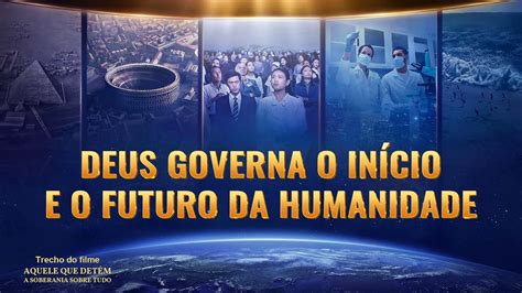 Deus Governa O In Cio E O Futuro Da Humanidade Youtube