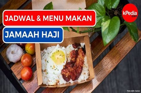 Ini Dia Jadwal Dan Menu Makanan Jamaah Haji Di Armuzna Gaya Hidup