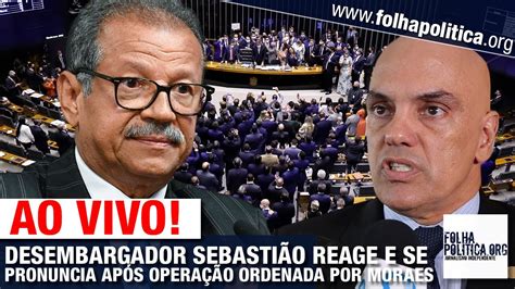 Ao Vivo Desembargador Sebasti O Coelho Reage E Se Pronuncia Ap S