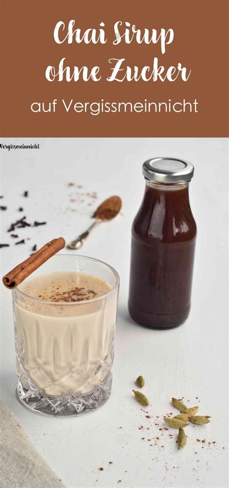 Chai Sirup Ohne Zucker Vergissmeinnnicht Rezept Sirup Ohne Zucker