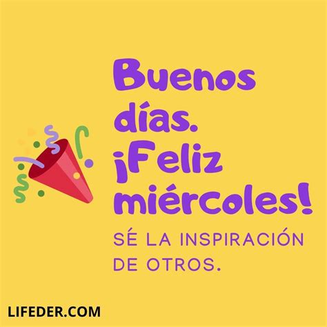 Feliz Miércoles 100 Frases Para Dedicar Y Compartir