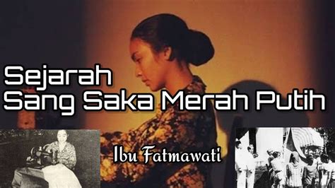 Sejarah Sang Saka Merah Putih Ibu Fatmawati YouTube