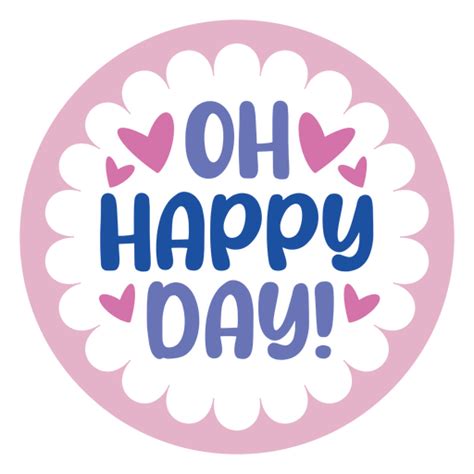 Oh Happy Day Sticker Png And Svg Design For T Shirts