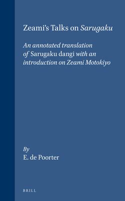 Zeami's Talks on Sarugaku: An Annotated Translation of Sarugaku Dangi with an Introduction on ...