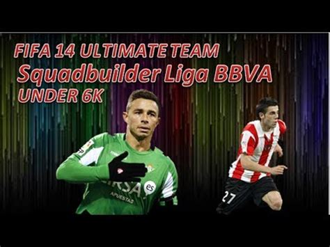 FIFA 14 6k LIGA BBVA Squad Builder Ft Susaeta Ruben Castro YouTube