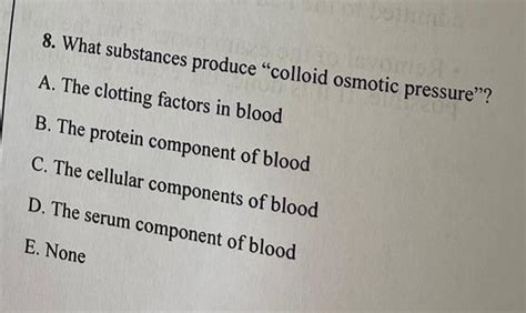 Solved What substances produce "colloid osmotic pressure"?A. | Chegg.com