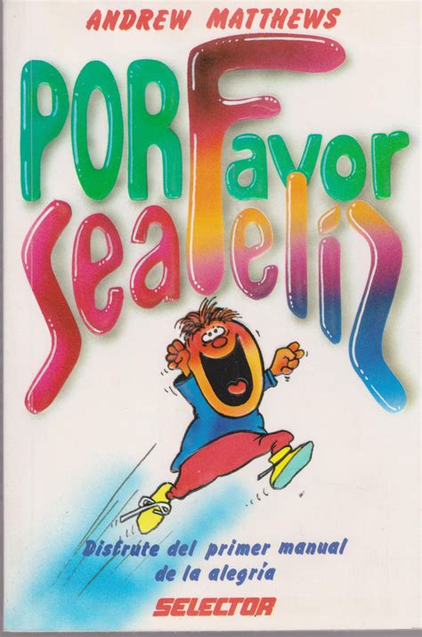 Libro Por Favor Sea Feliz Andrew Matthews