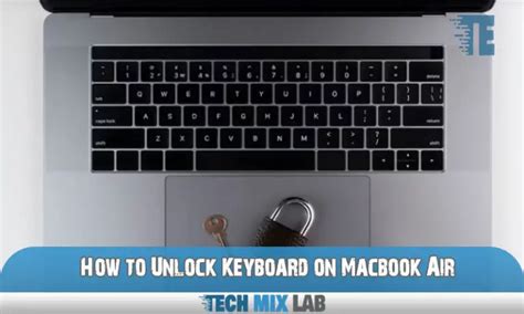 How to Unlock Keyboard on Macbook Air: Mastering the Keys