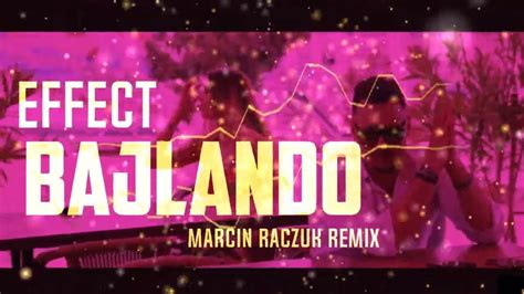 Teledysk EFFECT BAJLANDO MARCIN RACZUK REMIX Tekst Piosenki